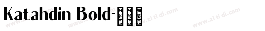 Katahdin Bold字体转换 Katahdin Bold字体转换